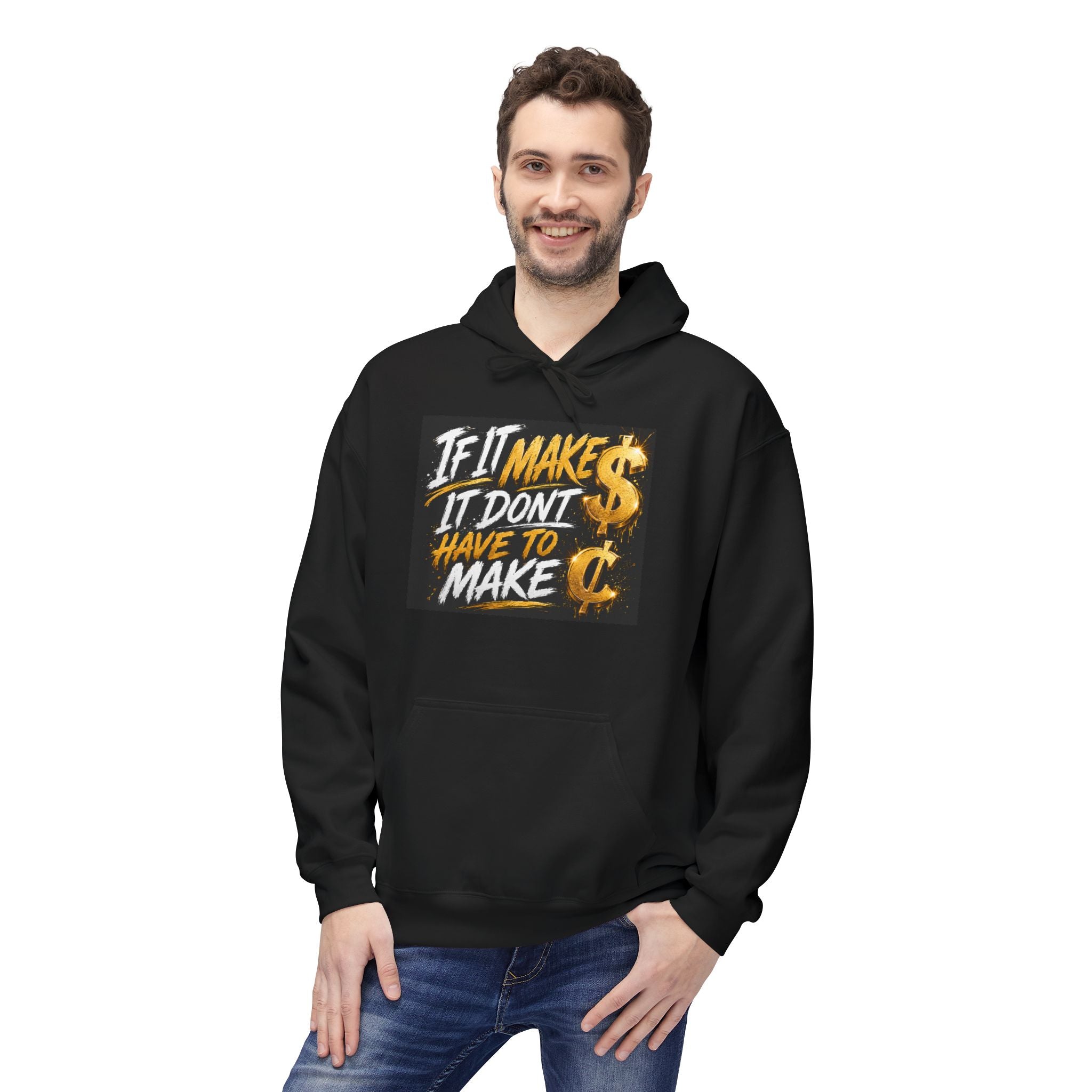 Hoodie — "If It Make $ It Don't Have to Make ¢" Graphic Pullover