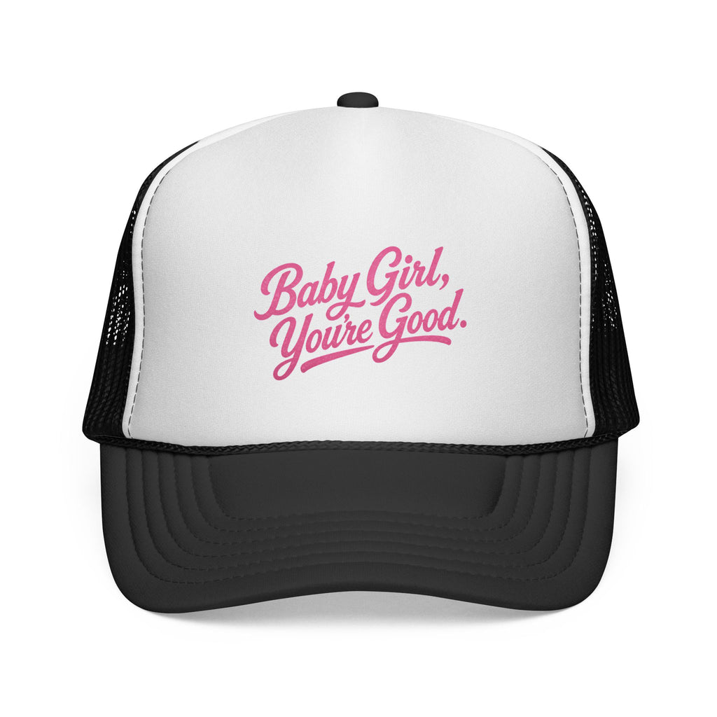 Baby Girl, You're Good Trucker Hat – Inspirational Women's Snapback Cap, Pink Script Foam Mesh Hat, Positive Affirmation Fashion Accessory