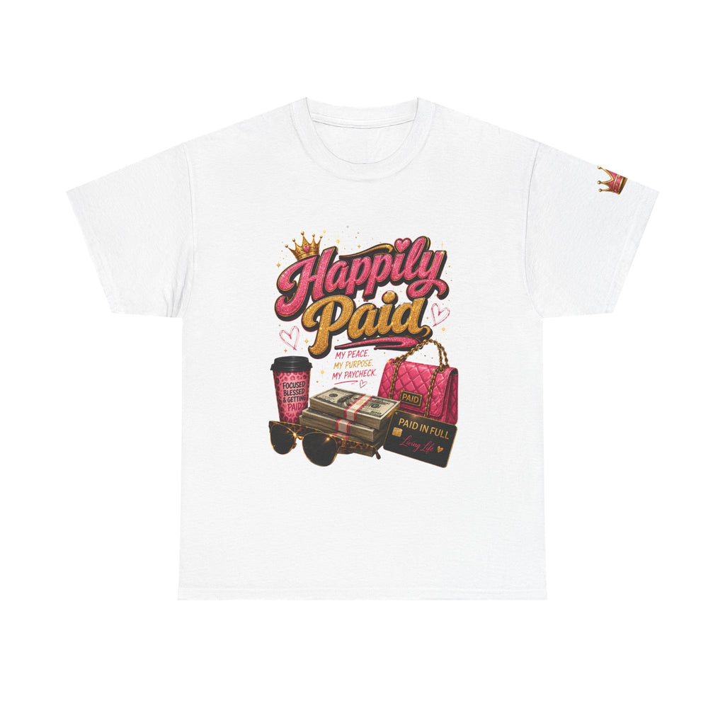 Happily Paid T-Shirt – Financial Freedom & Boss Woman Graphic Tee, Motivational Entrepreneur Shirt for Women, Self-Care Success Mindset Apparel