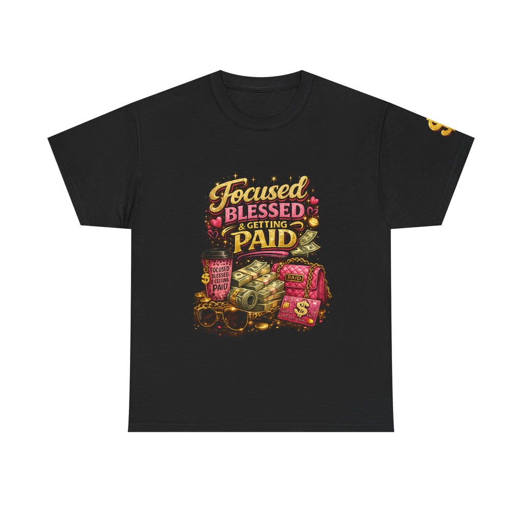 Focused Blessed & Getting Paid T-Shirt – Motivational Success Mindset Graphic Tee, Hustle & Gratitude Shirt for Entrepreneurs, Boss Women & Goal Getters