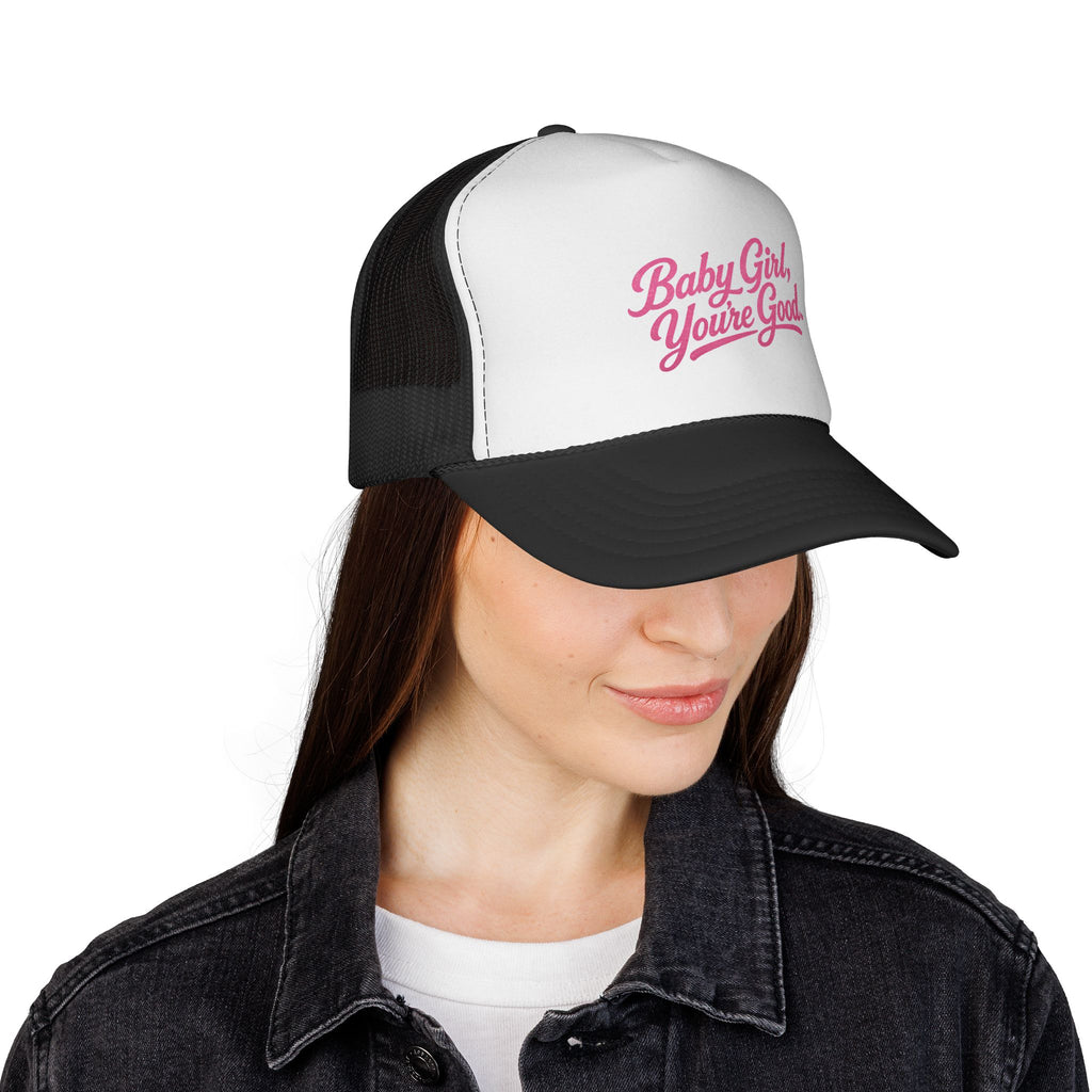 Baby Girl, You're Good Trucker Hat – Inspirational Women's Snapback Cap, Pink Script Foam Mesh Hat, Positive Affirmation Fashion Accessory