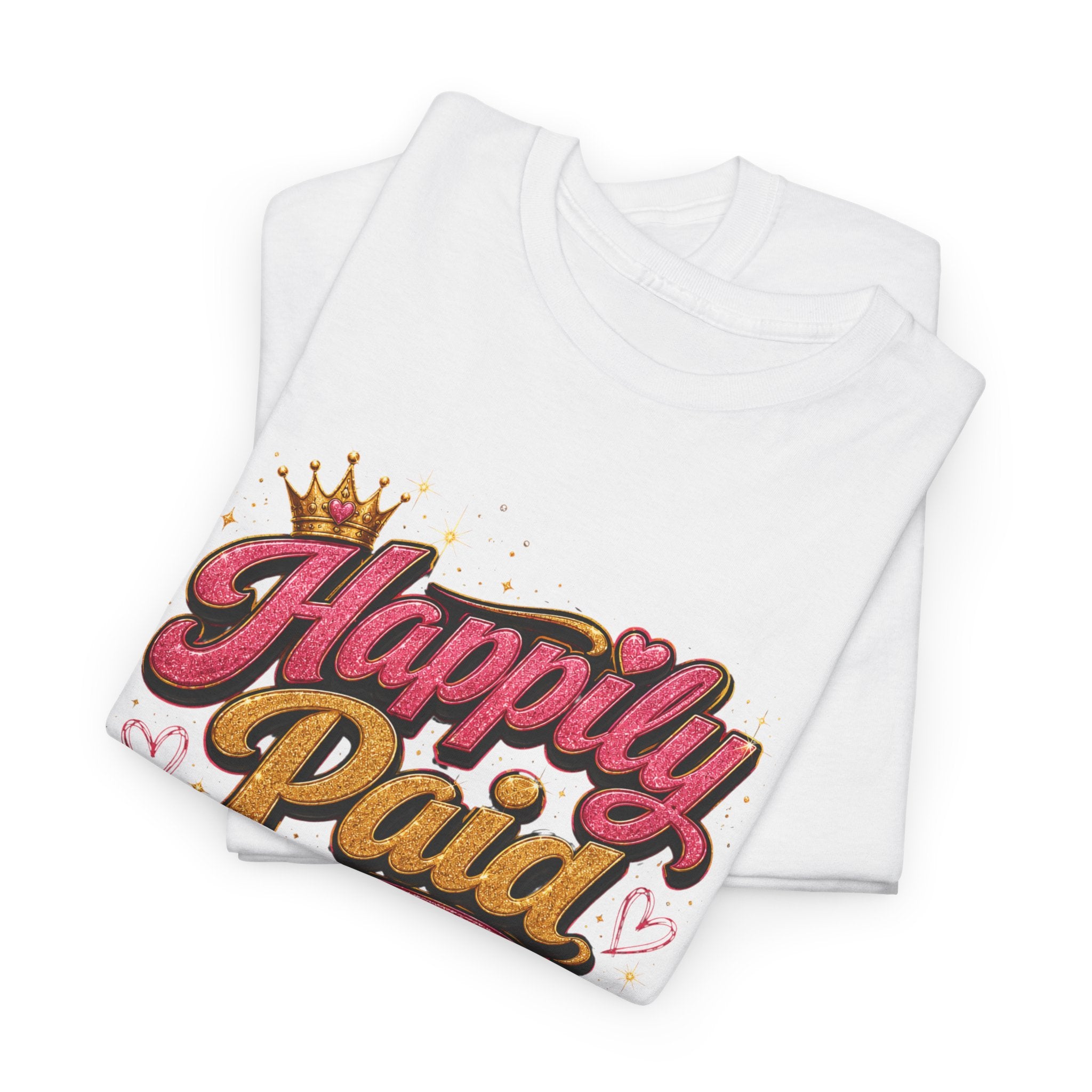 Happily Paid T-Shirt – Financial Freedom & Boss Woman Graphic Tee, Motivational Entrepreneur Shirt for Women, Self-Care Success Mindset Apparel