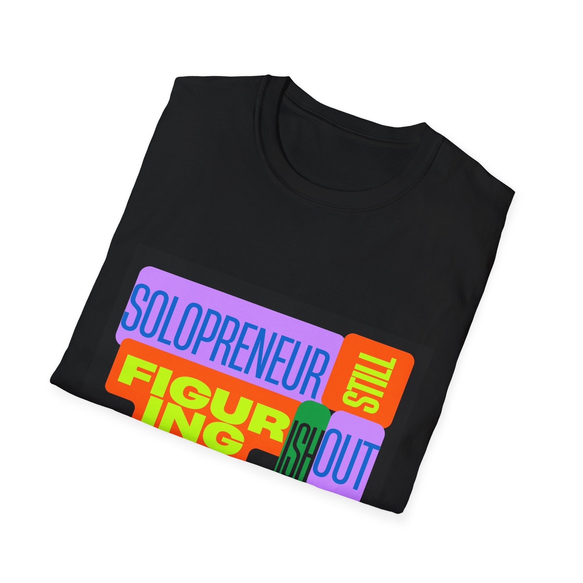 Solopreneur Still Figuring It Out T-Shirt – Funny Entrepreneur Graphic Tee, Small Business Owner Shirt, Startup Founder & Side Hustle Apparel