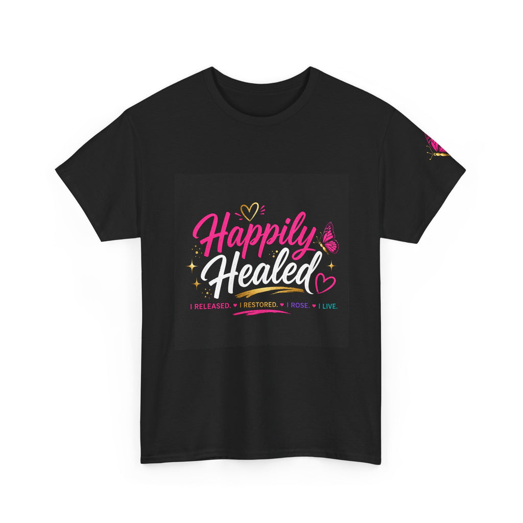Happily Healed T-Shirt – Inspirational Recovery & Self-Love Graphic Tee, Mental Health Awareness Shirt, Empowerment Apparel for Women