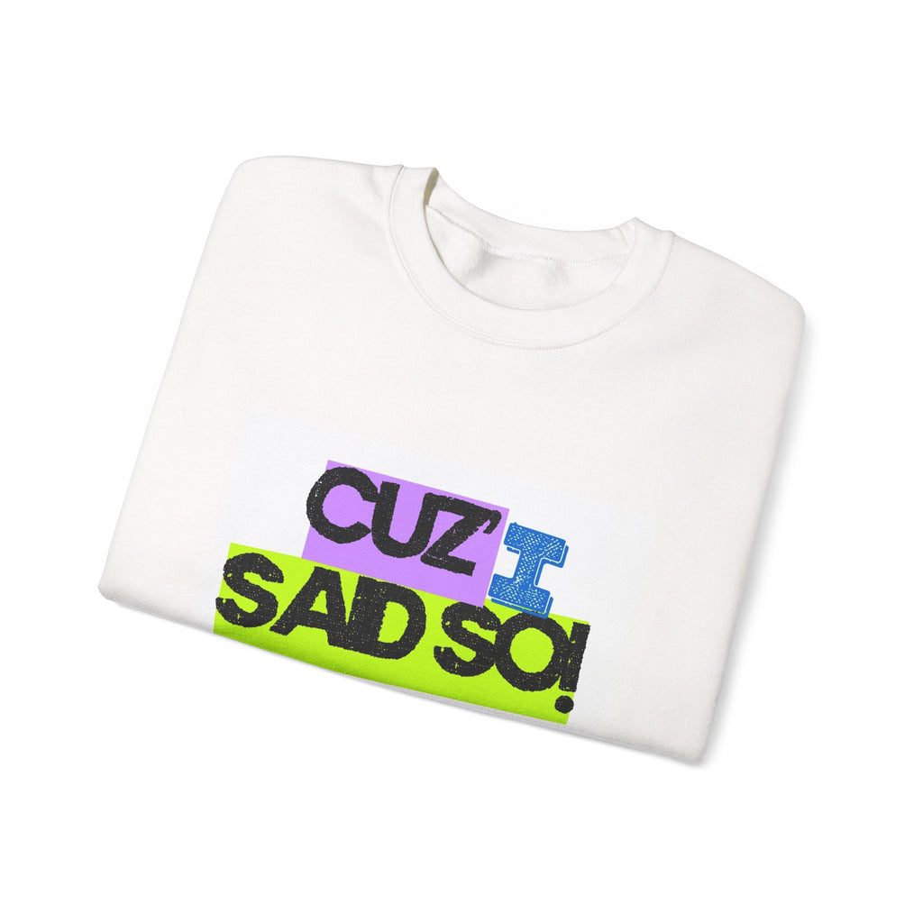 Crewneck Sweatshirt — "Cuz I Sad So" Graphic Pullover | Funny Unisex Sweatshirt | Retro Mood Crewneck | Casual Statement Sweatshirt
