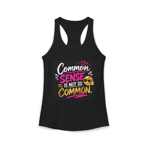 Common Sense Is Not So Common Women's Ideal Racerback Tank – Funny Graphic Workout Tank, Casual Summer Top, Motivational Women's Apparel