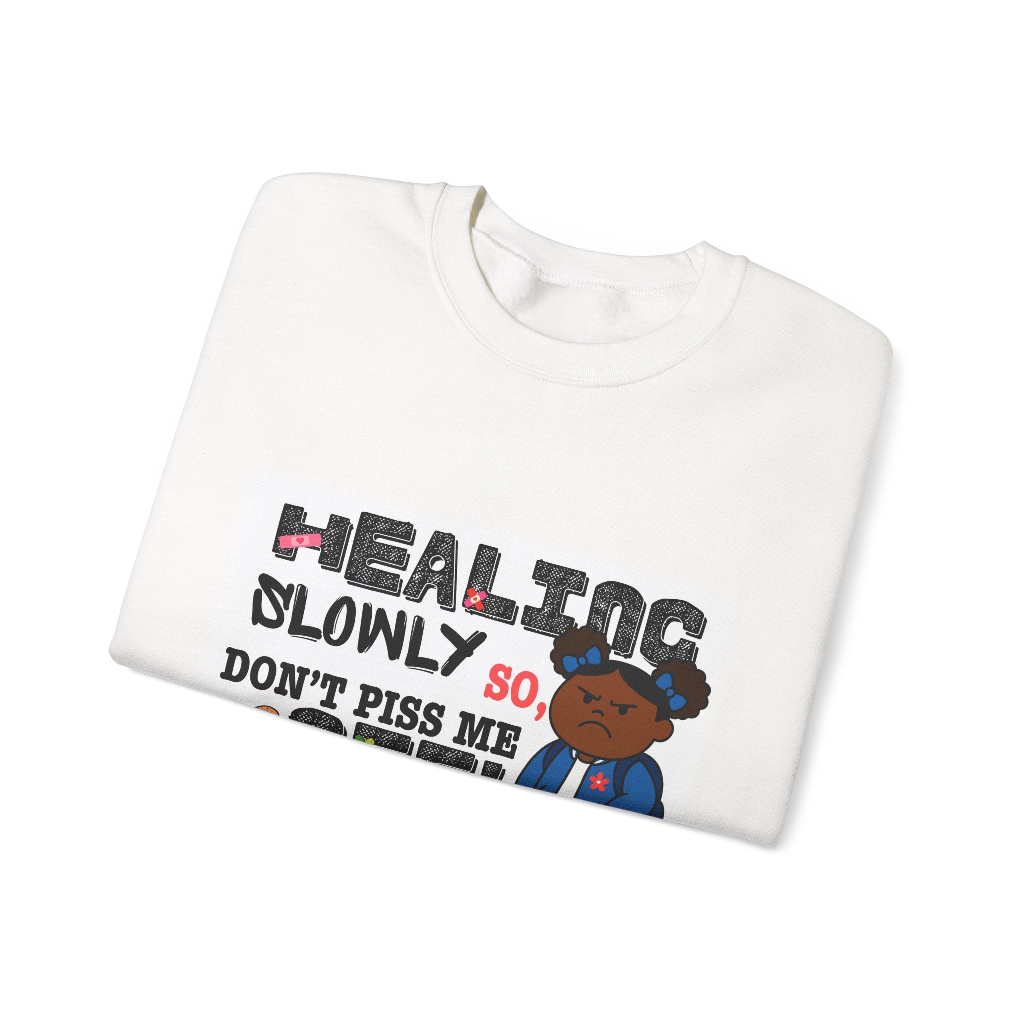 Healing Slowly So Don't Piss Me Off Crewneck Sweatshirt – Funny Mental Health Graphic Sweatshirt, Therapy & Self-Care Apparel, Healing Journey Crewneck