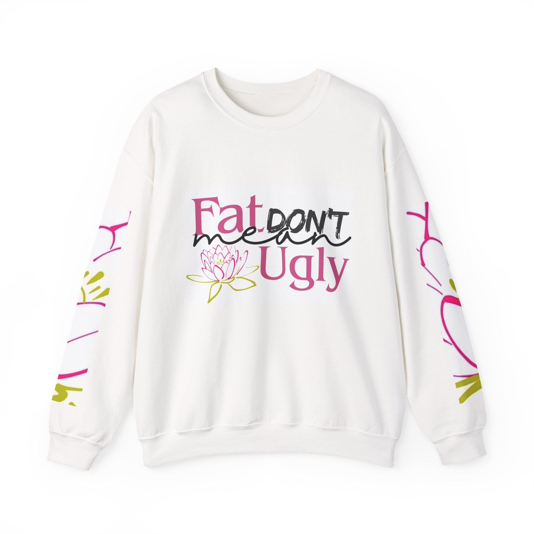 Fat, Don't Mean Ugly Crewneck Sweatshirt – Body Positive Empowerment Pullover, Self-Love & Confidence Graphic Sweatshirt, Women's Inspirational Apparel