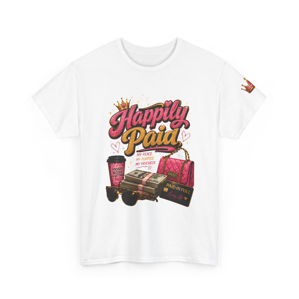 Happily Paid T-Shirt – Financial Freedom & Boss Woman Graphic Tee, Motivational Entrepreneur Shirt for Women, Self-Care Success Mindset Apparel