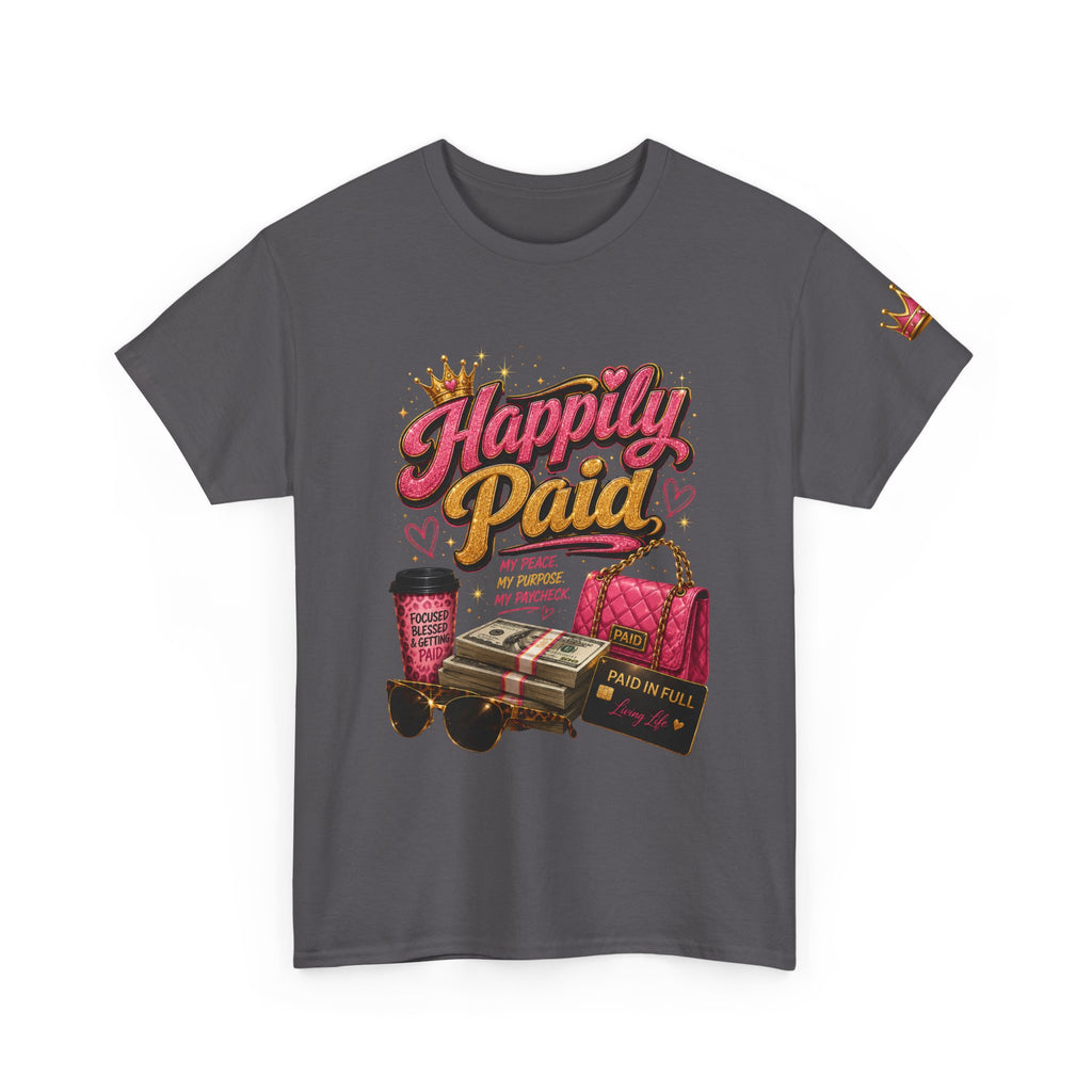 Happily Paid T-Shirt – Financial Freedom & Boss Woman Graphic Tee, Motivational Entrepreneur Shirt for Women, Self-Care Success Mindset Apparel