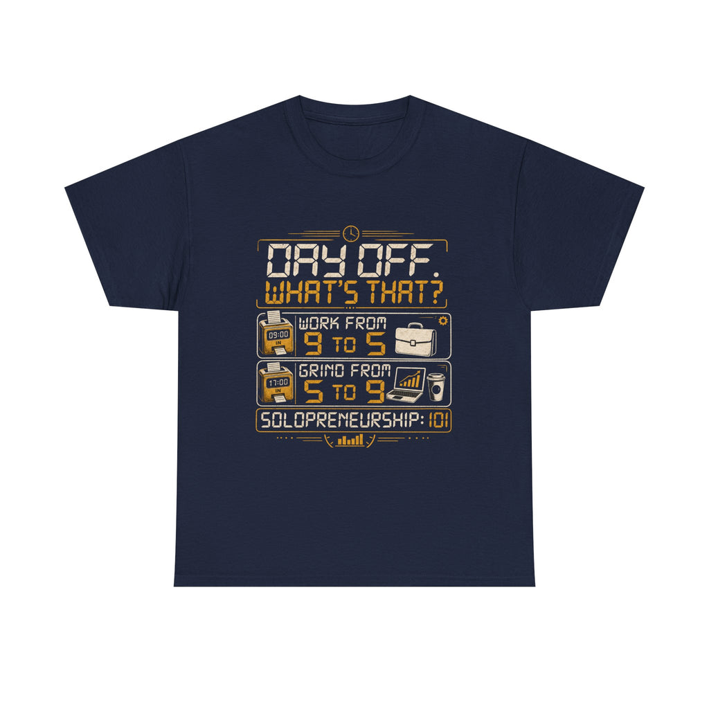 Day Off? What's That? Solopreneurship 101 T-Shirt – Entrepreneur Graphic Tee for Small Business Owners, Side Hustlers, Freelancers & Startup Founders | Retro Digital Clock Design