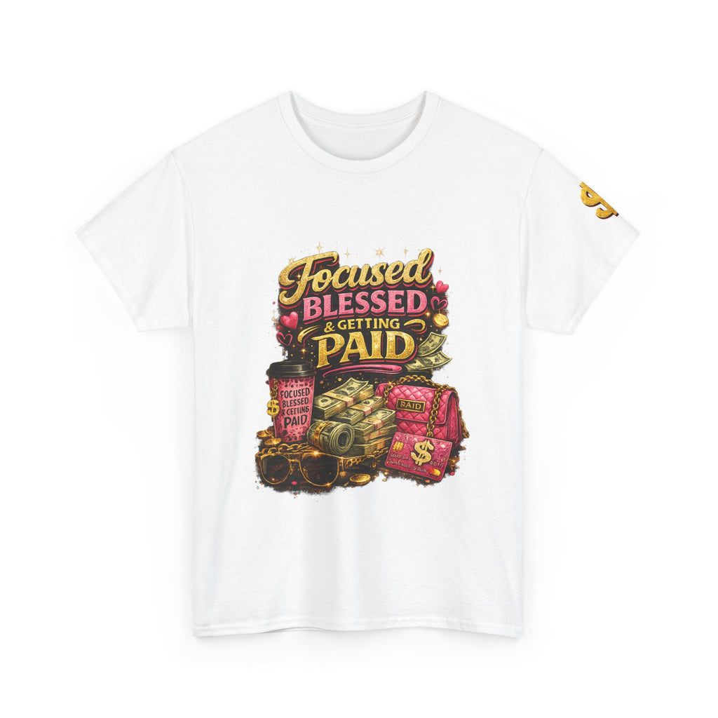 Focused Blessed & Getting Paid T-Shirt – Motivational Success Mindset Graphic Tee, Hustle & Gratitude Shirt for Entrepreneurs, Boss Women & Goal Getters