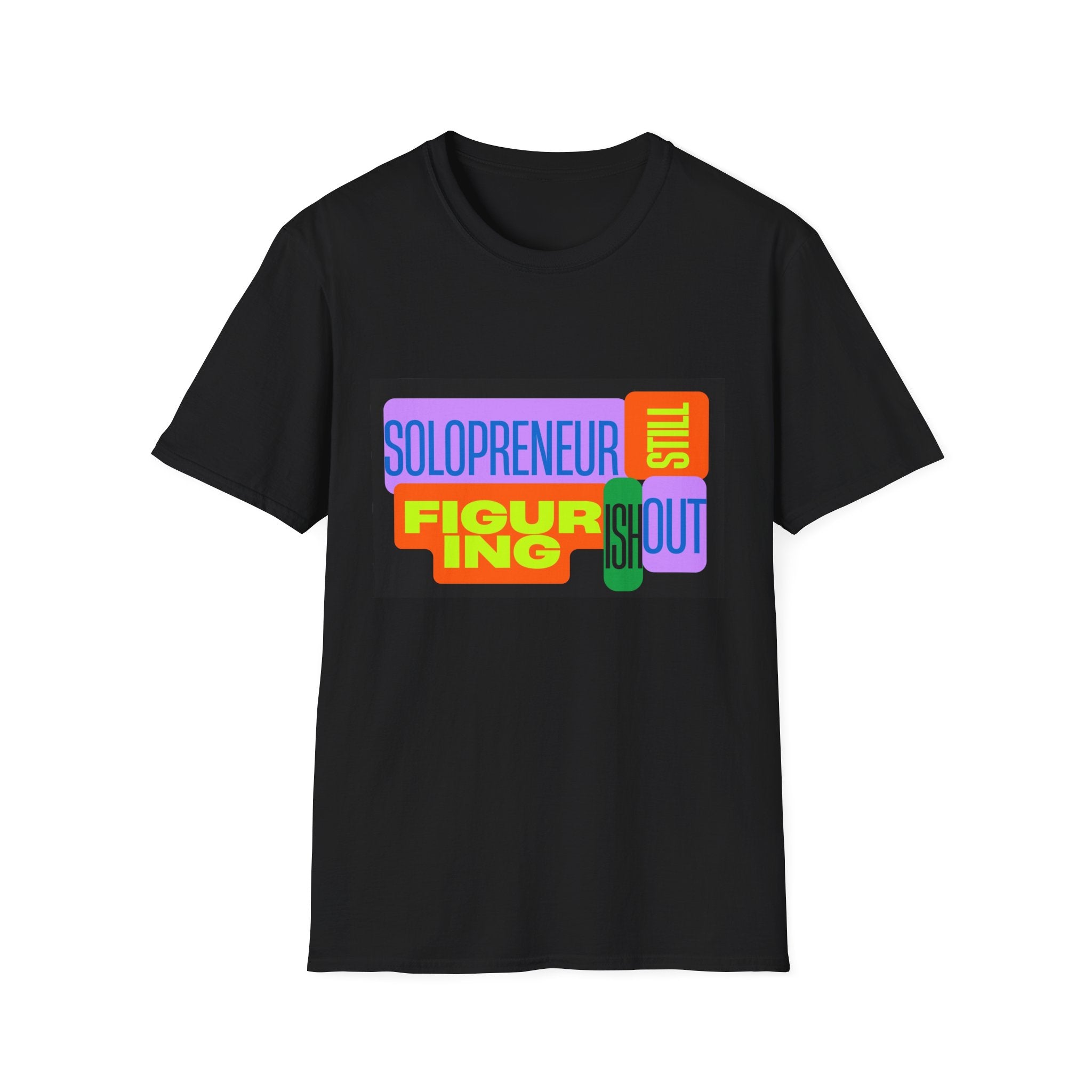 Solopreneur Still Figuring It Out T-Shirt – Funny Entrepreneur Graphic Tee, Small Business Owner Shirt, Startup Founder & Side Hustle Apparel