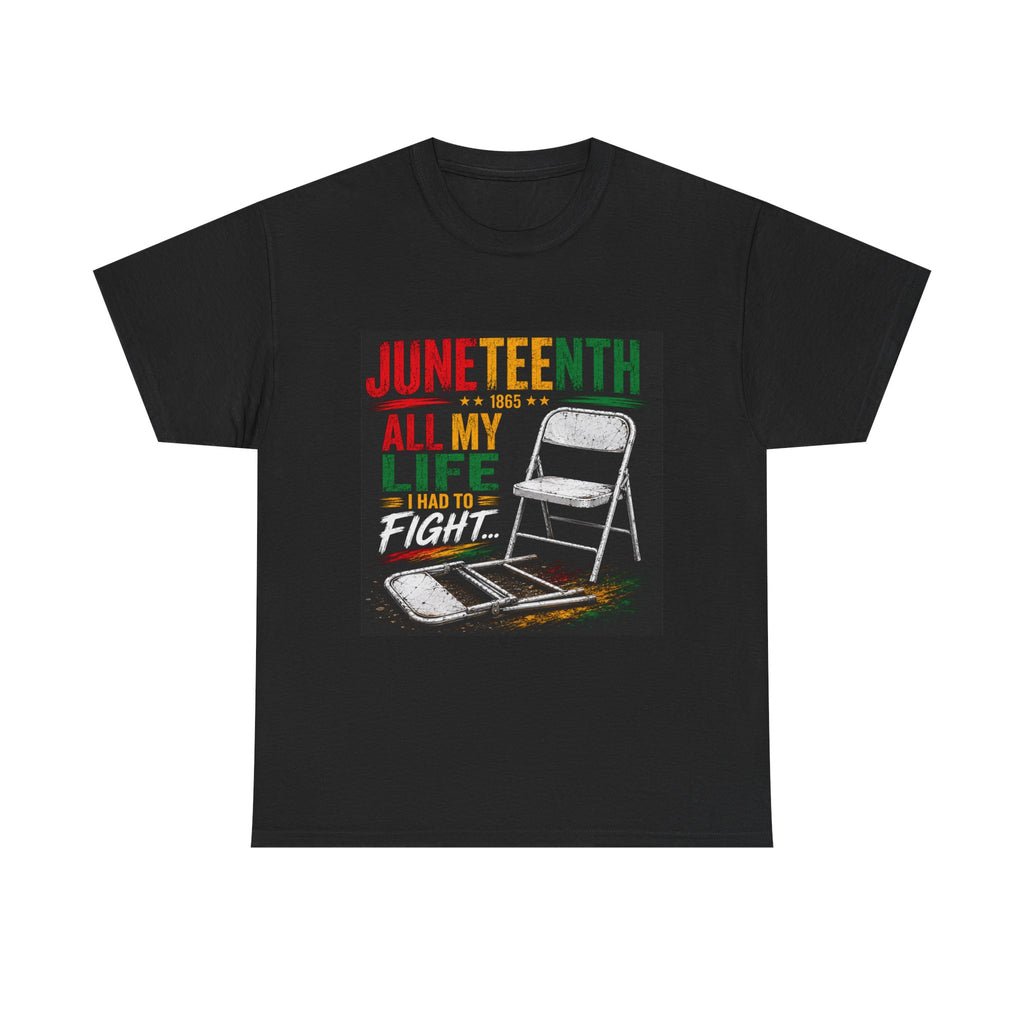 Juneteenth Freedom T-Shirt – "All My Life I Had to Fight" Graphic Tee, Black History & African American Heritage Shirt, Cultural Pride Apparel