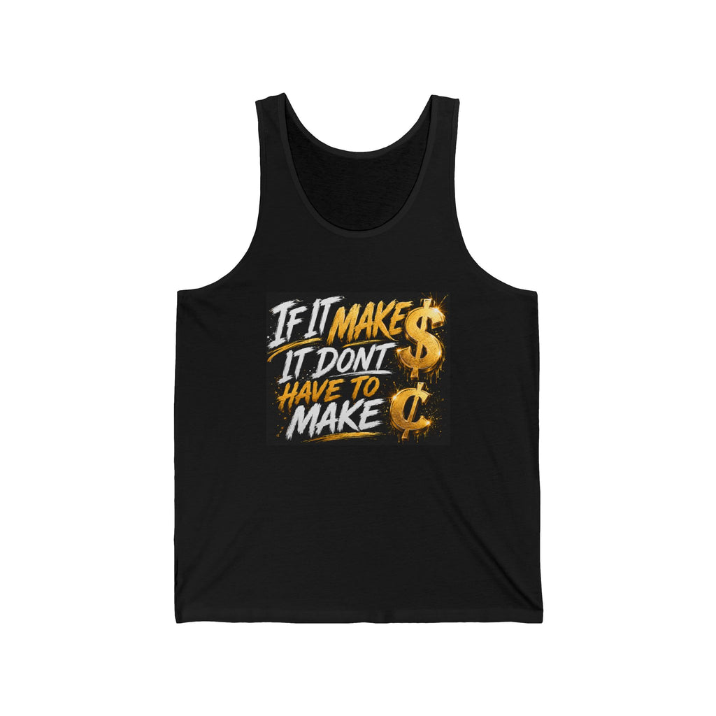 Tank Top — "If It Make $ It Don't Have to Make ¢" Graphic Tank