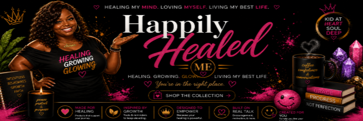 Wide black and gold Shopify banner for Happily Healed Me featuring a smiling Black woman with curly hair wearing a ‘Healing Growing Glowing’ shirt. The banner includes pink and gold accents, crystals, candles, books, plants, and motivational phrases about healing, self-love, growth, and living your best life. Large pink and white text reads ‘Happily Healed Me’ with a call-to-action button saying ‘Shop the Collection.’ The overall aesthetic is bold, feminine, empowering, and uplifting